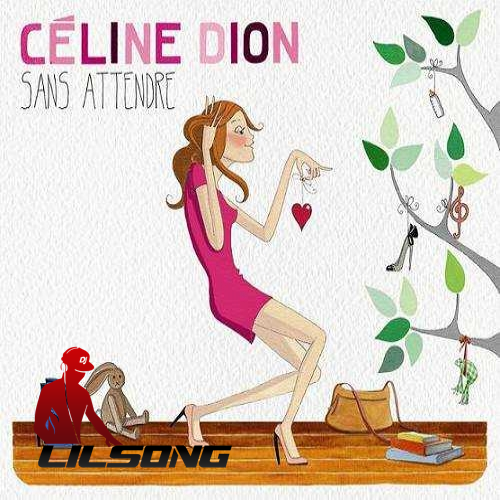 Sans Attendre — Celine Dion