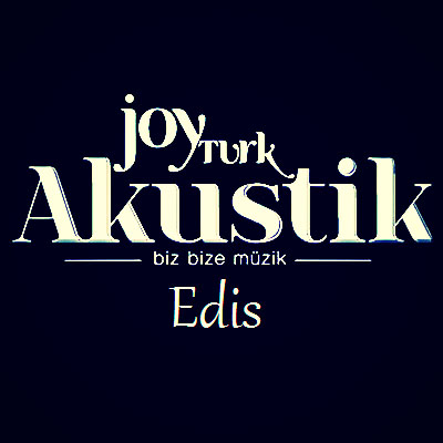 Edis - Joyturk Akustik — Edis