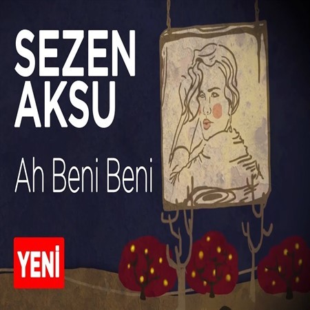Ah Beni Beni — Sezen Aksu