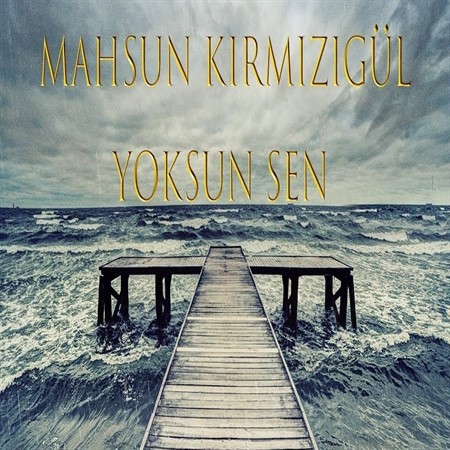 Yoksun Sen (Mucize 2 Soundtrack) — Mahsun Kirmizgul