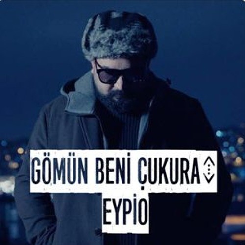 Gömün Beni Çukura — Eypio