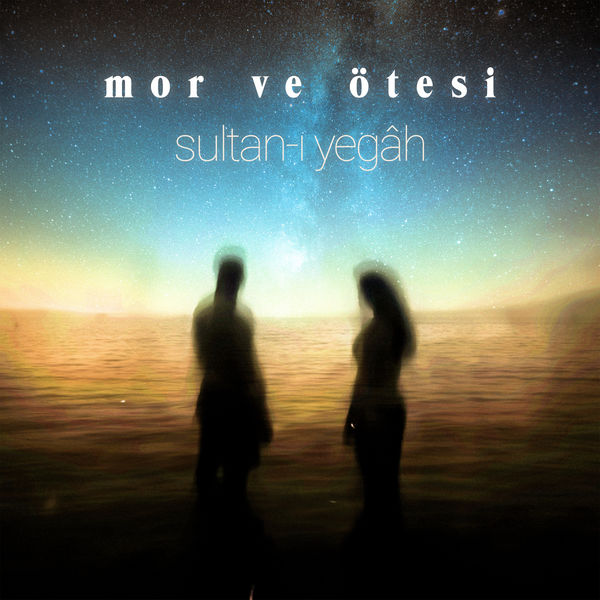 Sultan-ı Yegâh — Mor ve Otesi
