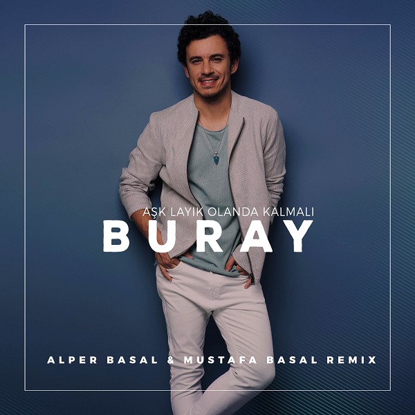 Buray, Mustafa Basal - Ask Layik Olanda Kalmali (Remix) — Buray