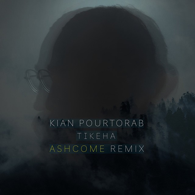 Tikeha ( Ashcome Remix ) — Kian Pourtorab