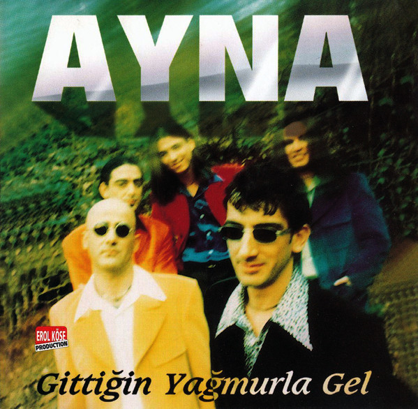 Ayna - Gittigin Yagmurla Gel — Ayna