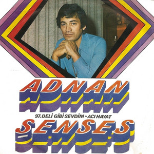 Deli Gibi Sevdim Acı Hayat — Adnan Senses