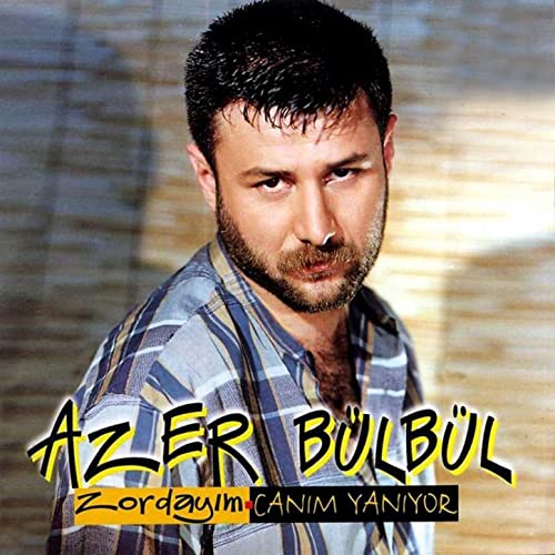 Azer Bulbul - Zordayim - Canim Yaniyor — Azer Bulbul