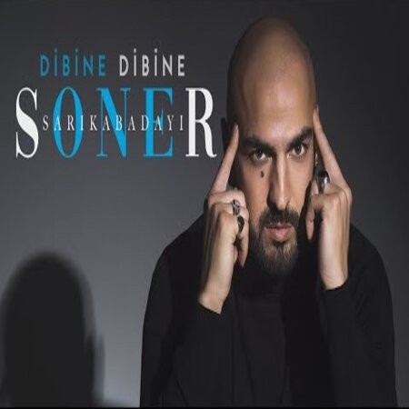 Dibine Dibine — Soner Sarikabadayi