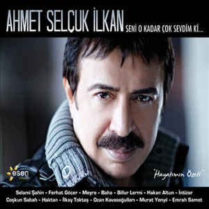 Ahmet Selcuk Ilkan - Seni O Kadar Cok Sevdim Ki — Ahmet Selcuk Ilkan (Okuma)
