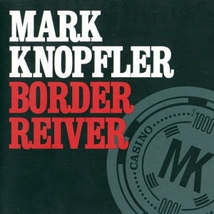 Border Reiver — Mark Knopfler