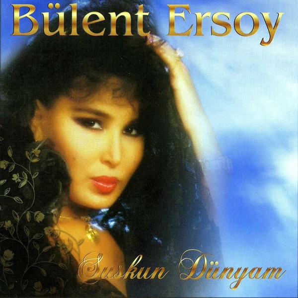 Bulent Ersoy - Suskun Dunyam — Bulent Ersoy