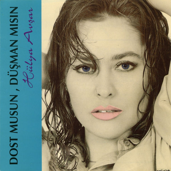 Hulya Avsar - Dost Musun, Dusman Misin — Hulya Avsar