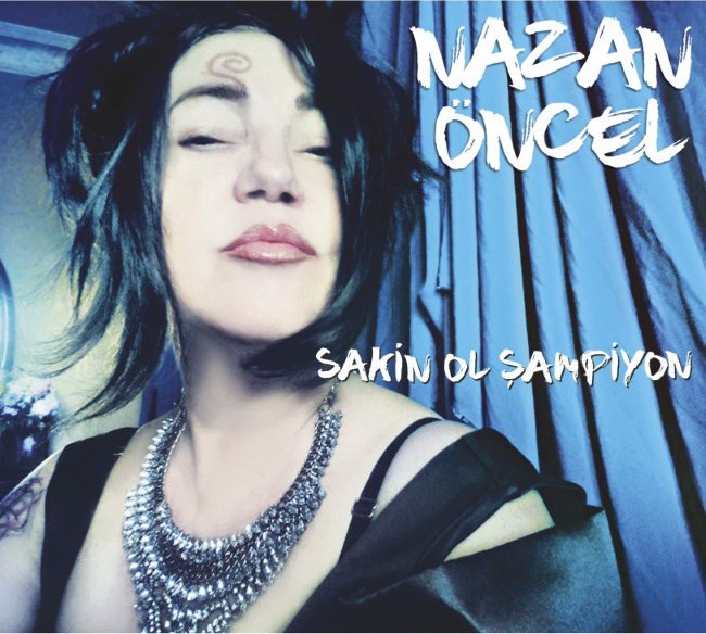 Sakin Ol Sampiyon — Nazan Oncel