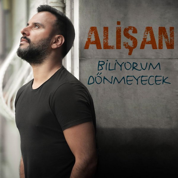 Biliyorum Donmeyecek — Alisan