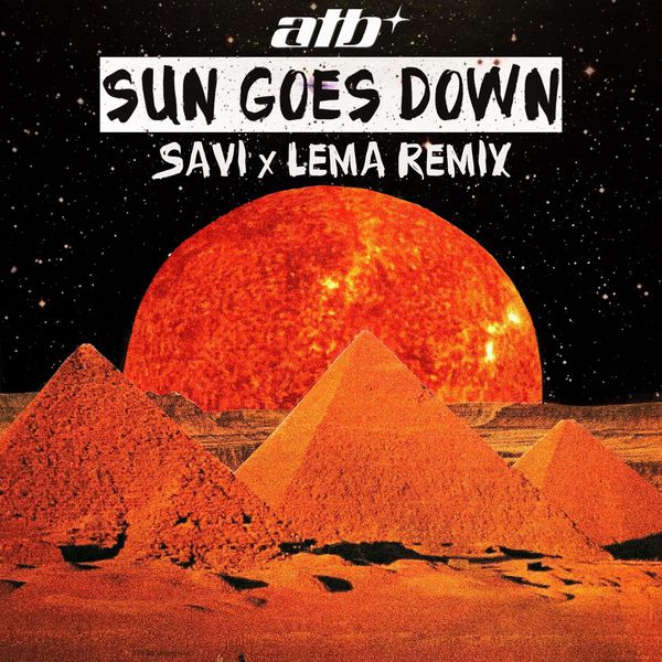 Sun Goes Down (Savi x Lema Remix) — ATB