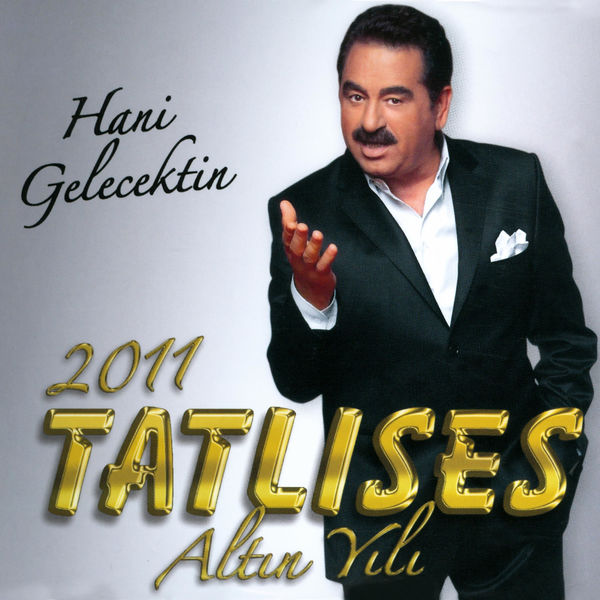 Ibrahim Tatlises - Hani Gelecektin — Ibrahim Tatlises