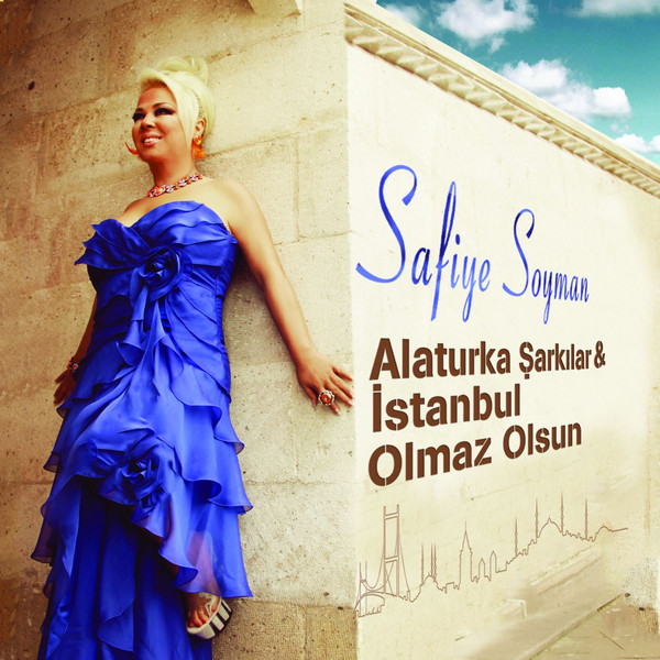 Safiye Soyman - Alaturka Sarkilar & Istanbul Olmaz Olsun — Safiye Soyman