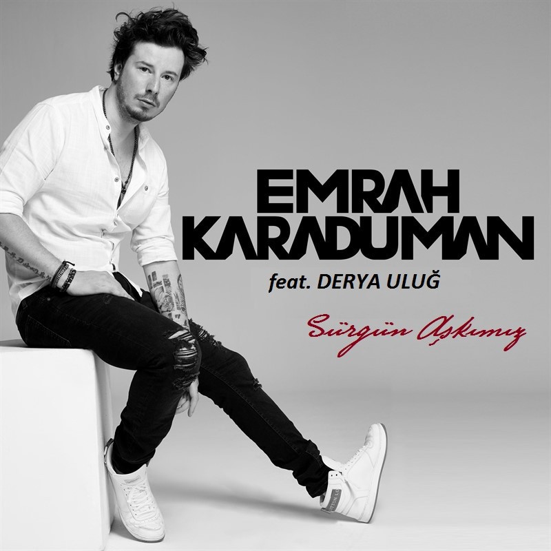Sürgün Aşkımız feat. Derya Uluğ — Emrah Karaduman