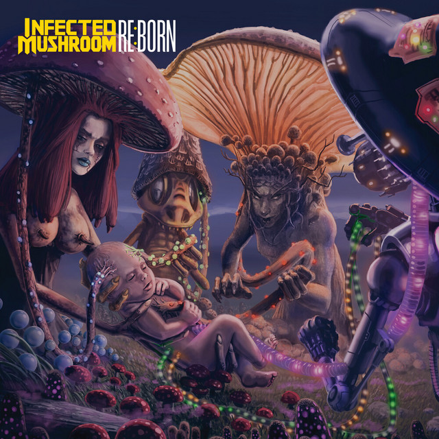 REBORN — Infected Mushroom