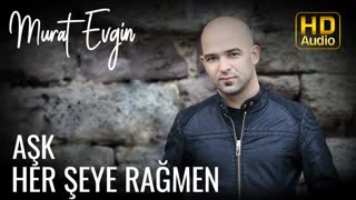 Aşk (Her Şeye Rağmen) — Murat Evgin