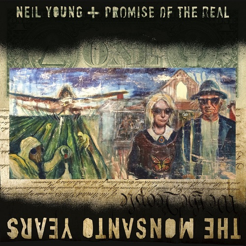 Neil Young + Promise of the Real - The Monsanto Years — Neil Young