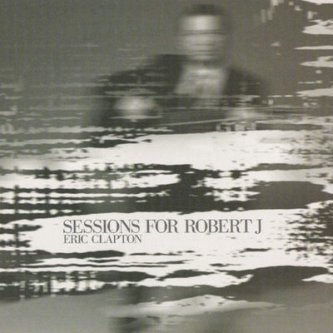 Sessions For Robert J — Eric Clapton