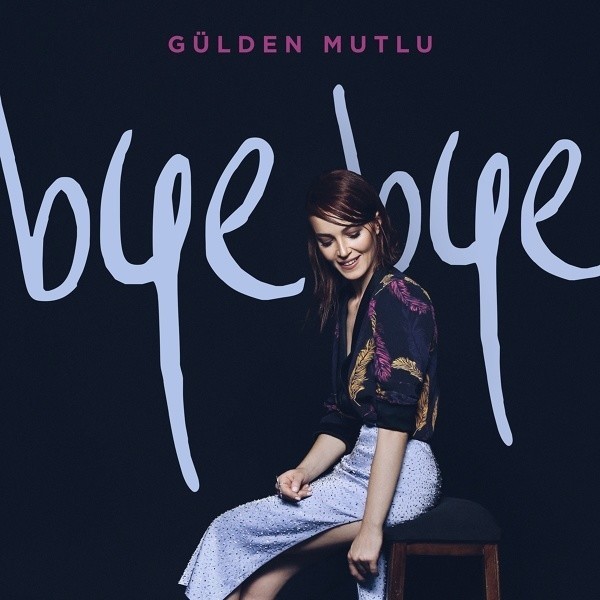 Bye Bye — Gulden Mutlu