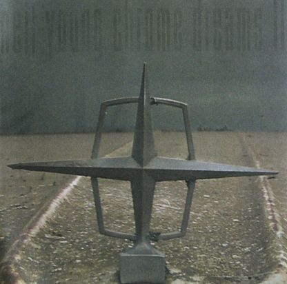 Chrome Dreams II — Neil Young