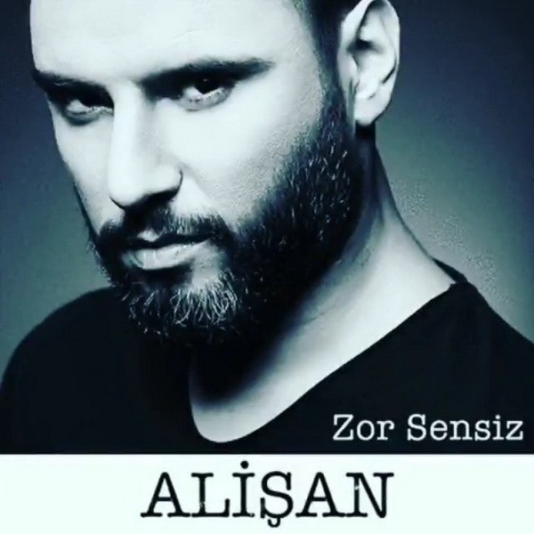 Zor Sensiz — Alisan