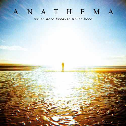 We're Here Because We're Here — Anathema