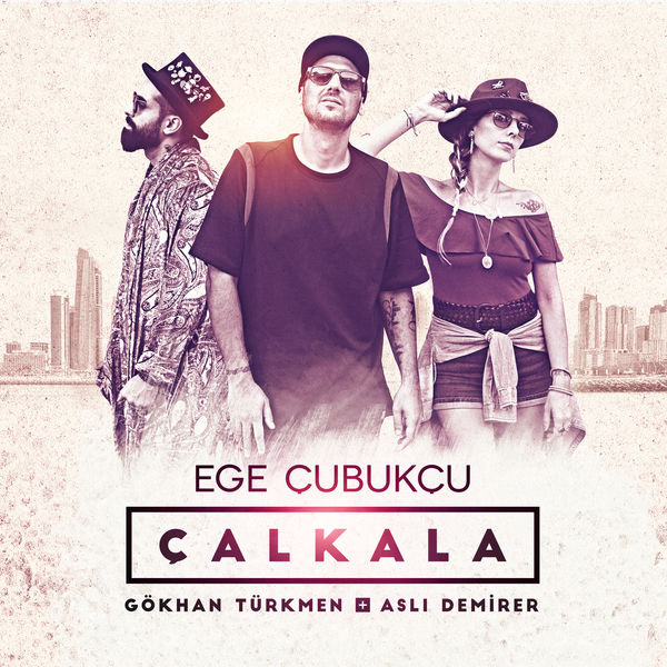 Çalkala ft. Gökhan Türkmen & Aslı Demirer — Gokhan Turkmen