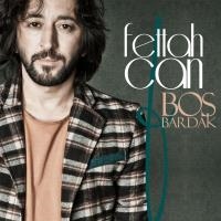 Fettah Can - Bos Bardak (Single) — Fettah Can