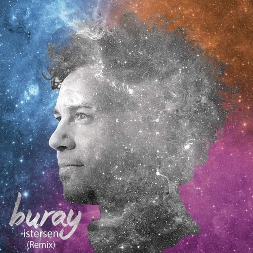 Buray - Istersen (Remixes) — Buray