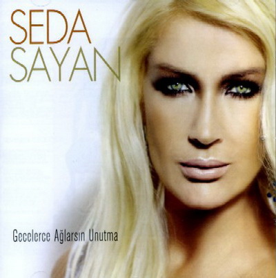 Seda Sayan - Gecelerce Aglarsin Unutma — Seda Sayan