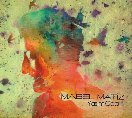 Mabel Matiz - Yasim Cocuk — Mabel Matiz
