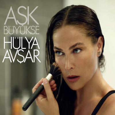 Hulya Avsar - Ask Buyukse — Hulya Avsar