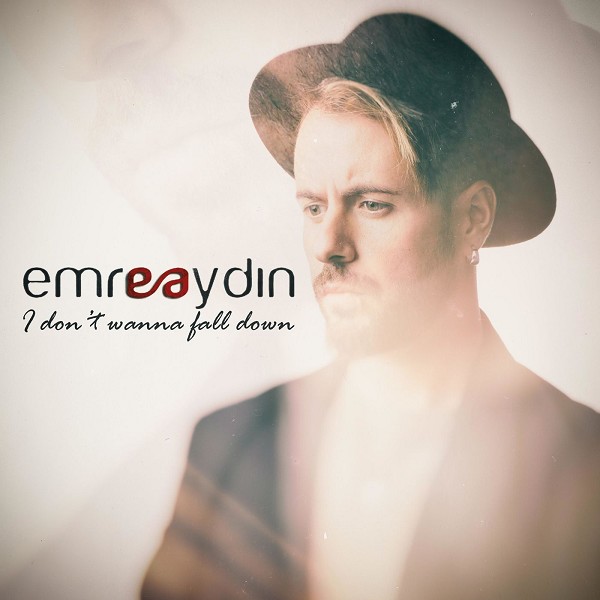 I Don`t Wanna Fall Down — Emre Aydin