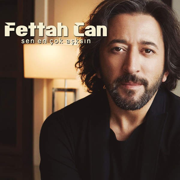Fettah Can - Sen En Cok Asksin — Fettah Can