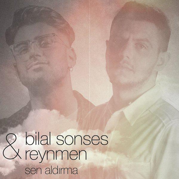 Bilal Sonses & Reynmen - Sen Aldırma — Bilal Sonses