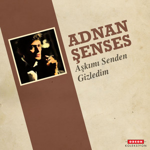 Aşkımı Senden Gizledim — Adnan Senses