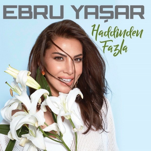 Haddinden Fazla — Ebru Yasar