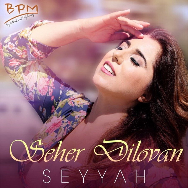Seyyah — Seher Dilovan